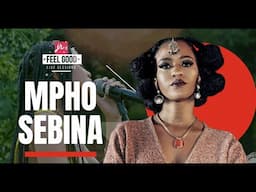 FEEL GOOD LIVE SESSIONS PRESENTS MPHO SEBINA