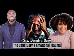 🔴 Sis. Denetra Gary - How to Overcome Trauma, Anxiety and Emotional Pain through the Sanctuary.