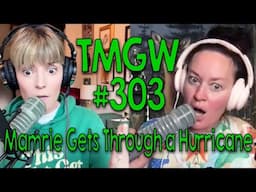 TMGW #303: Mamrie Gets Through a Hurricane