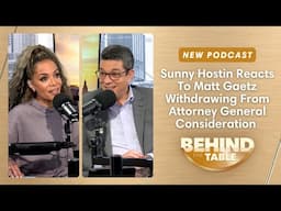 Sunny Hostin Reacts To Matt Gaetz Withdrawing From AG Consideration | Behind The Table, 11.21.24