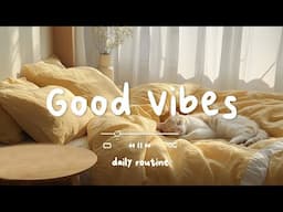 【作業用BGM】部屋で流すだけで心地よい！お洒落で癒される洋楽プレイリスト 🐈 Good Vibes - Daily Routine