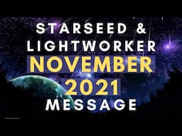 Starseed Lightworker November 2021 | End Times | Deep Connections