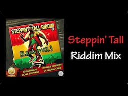 Steppin’ Tall Riddim Mix (2024)