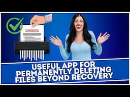 Useful App For Permanently Deleting Files Beyond Recovery