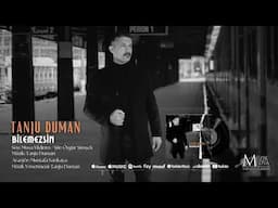 Tanju Duman | Bilemezsin [Official Music ©2024 Tanju Duman Müzik Medya]