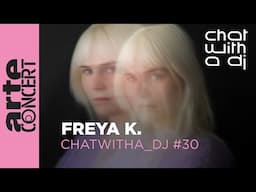 Freya K. dans Chat with a DJ - ARTE Concert