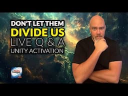 Don't Let Them Divide - The Unity Activation - Live Q & A