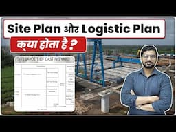 Site Plan और Logistics Plan क्या होता है | What is Site Plan & Logistic Plan | Casting Yard Plan