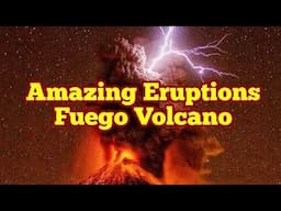 Amazing Fuego Volcano Ash Eruptions In Guatemala, Water Rich Magma, Indo-Pacific Ring Of Fire