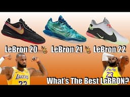 Nike LeBRON 20 vs 21 vs 22 - What's The Best LeBRON!?