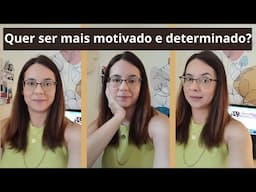 COMO SER MAIS MOTIVADO E DETERMINADO?