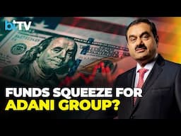 U.S. Indictment Casts A Cloud On Overseas Fund-Raising By Adani Group In Short Term