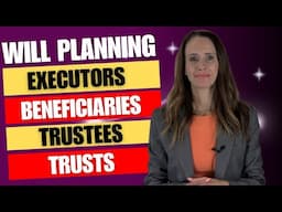 Understanding Wills, Executors, Beneficiaries, and Trustees