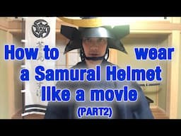 How to Wear a Samurai Helmet like a professional PART2