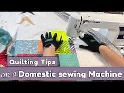 Key Tips for Quilting on a Domestic Sewing Machine