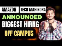 Amazon , Tech Mahindra Biggest Hiring | OFF Campus Drive For 2025 , 2024 , 2023 Batch Hiring