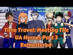 Time Travel: Meeting 3 UA Heroes Remastered [Part 3] [FFMMM4M] [Mega Collab] [BNHA RP]