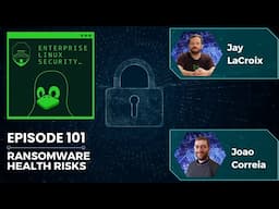 Enterprise Linux Security Episode 101 - Ransomware Health Risks