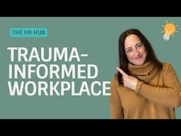 Trauma Informed Workplace - Tips for HR