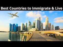 12 Best Countries to Live & Immigrate Abroad