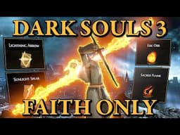 Dark Souls 3 But I'm ONLY LEVELING FAITH!