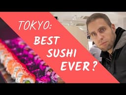 SUSHI IN TOKYO: BEST ONE SO FAR? (I was surprised)