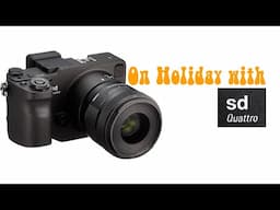 On Holiday with the Sigma SD Quattro