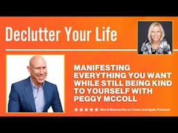 Manifesting everything you want while still being kind to yourself with Peggy McColl