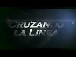 Cruzando La Linea - Teaser