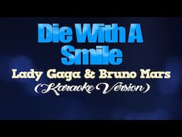 DIE WITH A SMILE - Lady Gaga & Bruno Mars (KARAOKE VERSION)