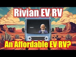 Rivian EV RV: The Future Is Here? #EVs #RVs #Rivian