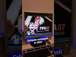 Echipele romanesti in 2007 #liga1romania #fifa07 #jocurilecopilariei #nostalgie #fotbal