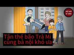 (Full) Tận thế bão Trà Mi cùng bà nội khó ưa | Thế Giới Kì Quái