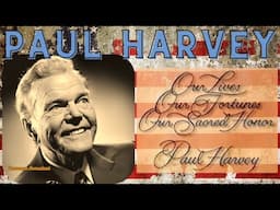 Unveiling The Meaning Of Our Lives, Fortunes, And Sacred Honor With Paul Harvey