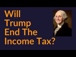 Will Trump End The Income Tax?