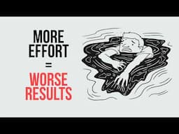 The Harder You Try, The Worse It Gets | The UNEXPECTED Paradox of Effort