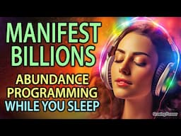 WEALTH Programming for a BILLIONAIRE Mind - Manifest Money Affirmations - Meditation