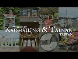 What to do for 3 Days in Kaohsiung & Tainan, Taiwan.