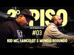 Kid MC, Lancelot e Mundo no 2º Piso - ARQUIVO #03