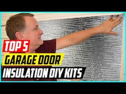 5 Best Garage Door Insulation DIY Kits for 2024