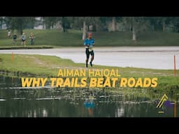 Aiman Haiqal: Why Trails Beat Roads