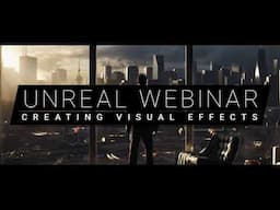 Unreal Webinar: Creating Visual Effects With Unreal Engine