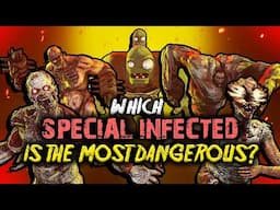 Which SPECIAL Zombie/InFeCtEd IS the MOST Dangerous!?