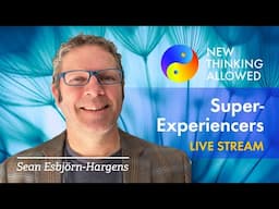 Super-Experiencers with Sean Esbjörn-Hargens