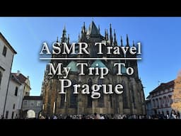 ASMR Travel | My Trip To Prague! (Whispered)