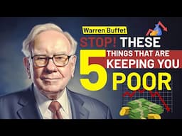 Warren Buffett: STOP These 5 THINGS That Are Keeping YOU Poor ASAP