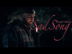 Brabo Gator - Sad Song (Official Music Video)