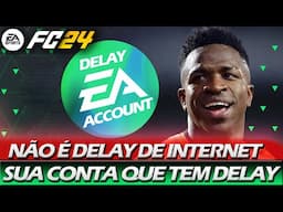 EA SPORTS FC 24 - O PROBLEMA DO DELAY É SUA CONTA - JOGUE O EA FC 24 LISO - ENTENDA TUDO ISSO