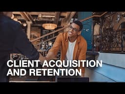 Mastering Client Acquisition and Retention - Video Production Business