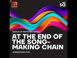 #80 - Mastering sits at the end of the song making chain | Tutorial 5 - Basics of Mastering serie...